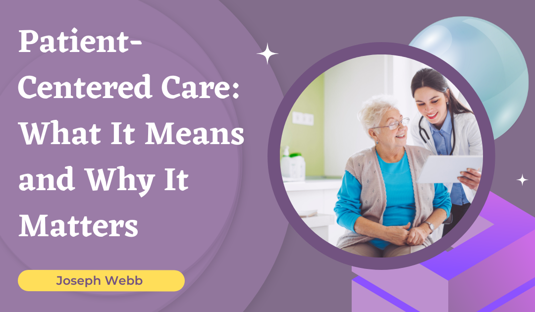 Patient-Centered Care: What It Means and Why It Matters
