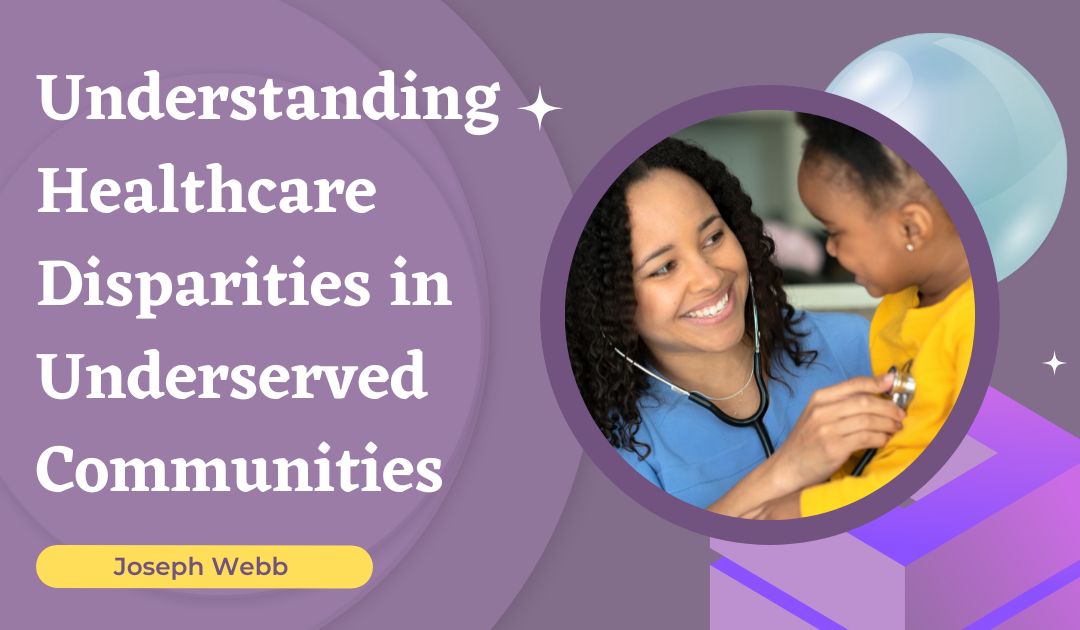Understanding Healthcare Disparities in Underserved Communities
